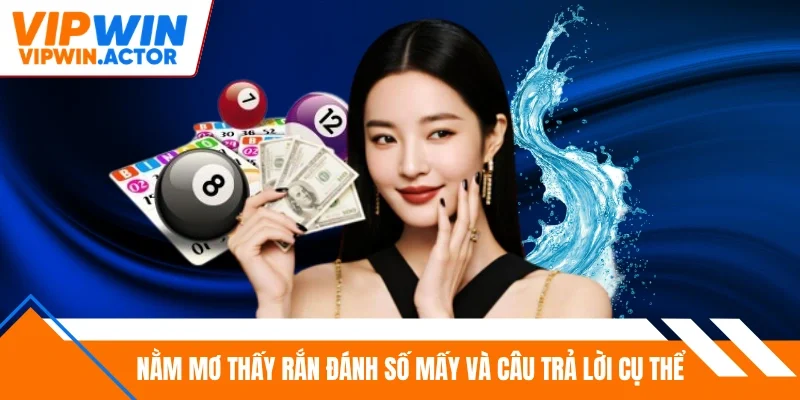 Nằm mơ thấy rắn đánh số mấy và câu trả lời cụ thể
